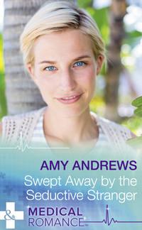 Swept Away By The Seductive Stranger, Amy  Andrews аудиокнига. ISDN42447634