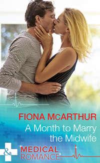 A Month To Marry The Midwife, Fiona  McArthur аудиокнига. ISDN42447722
