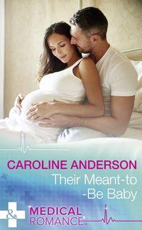 Their Meant-To-Be Baby, Caroline  Anderson аудиокнига. ISDN42447754