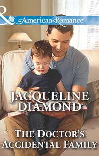 The Doctor′s Accidental Family - Jacqueline Diamond