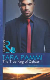 The True King of Dahaar, Tara Pammi аудиокнига. ISDN42447866