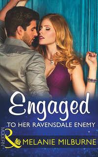 Engaged To Her Ravensdale Enemy, MELANIE  MILBURNE audiobook. ISDN42447898