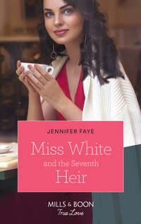 Miss White And The Seventh Heir - Jennifer Faye