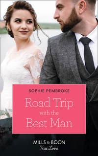 Road Trip With The Best Man - Sophie Pembroke