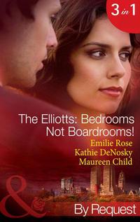 The Elliotts: Bedrooms Not Boardrooms!, Maureen Child аудиокнига. ISDN42448138