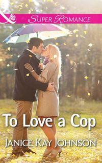 To Love a Cop - Janice Johnson