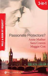 Passionate Protectors?: Hot Pursuit / The Bedroom Barter / A Passionate Protector - Сара Крейвен