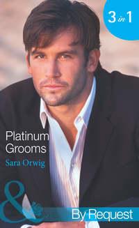 Platinum Grooms: Pregnant at the Wedding, Sara  Orwig аудиокнига. ISDN42448322