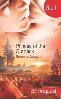 Princes of the Outback: The Rugged Loner / The Rich Stranger / The Ruthless Groom, BRONWYN  JAMESON audiobook. ISDN42448402