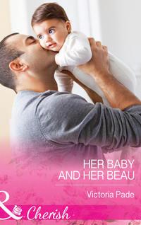 Her Baby and Her Beau, Victoria  Pade аудиокнига. ISDN42448466
