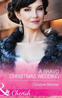 A Bravo Christmas Wedding - Christine Rimmer