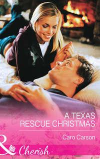 A Texas Rescue Christmas, Caro  Carson аудиокнига. ISDN42448546