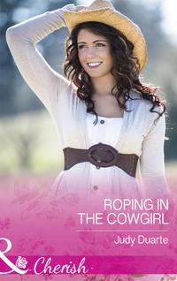 Roping In The Cowgirl - Judy Duarte