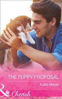 The Puppy Proposal, Katie  Meyer аудиокнига. ISDN42448682