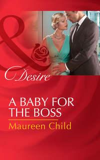A Baby For The Boss, Maureen Child audiobook. ISDN42448778