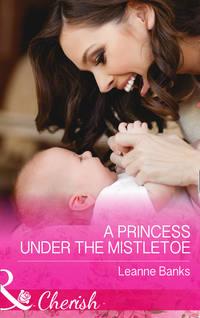 A Princess Under The Mistletoe, Leanne Banks аудиокнига. ISDN42448794