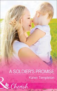 A Soldier′s Promise, Karen Templeton аудиокнига. ISDN42448882