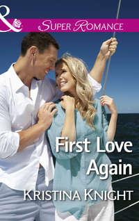 First Love Again, Kristina  Knight аудиокнига. ISDN42448906
