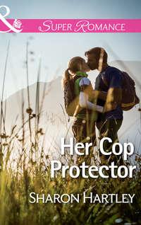 Her Cop Protector - Sharon Hartley