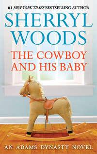 The Cowboy and His Baby, Sherryl  Woods audiobook. ISDN42449034
