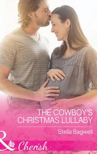 The Cowboy′s Christmas Lullaby - Stella Bagwell