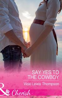 Say Yes To The Cowboy - Vicki Thompson