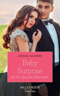 Baby Surprise For The Spanish Billionaire, Jessica Gilmore аудиокнига. ISDN42449130