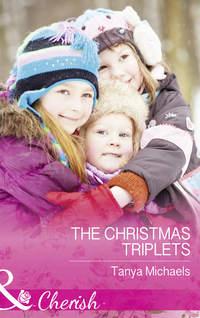 The Christmas Triplets, Tanya  Michaels аудиокнига. ISDN42449178