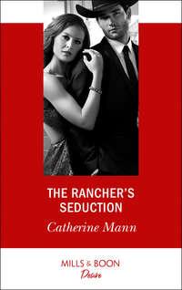 The Rancher′s Seduction, Catherine Mann audiobook. ISDN42449418