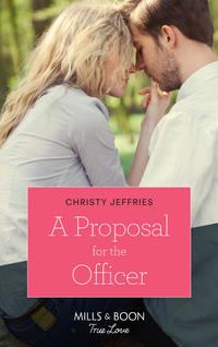 A Proposal For The Officer, Christy  Jeffries аудиокнига. ISDN42449434