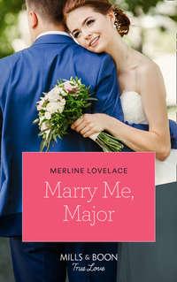 Marry Me, Major, Merline  Lovelace аудиокнига. ISDN42449442