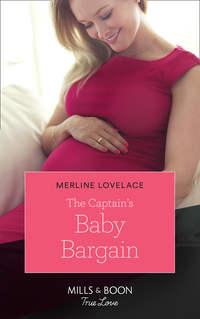 The Captain′s Baby Bargain - Merline Lovelace
