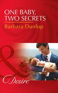 One Baby, Two Secrets - Barbara Dunlop