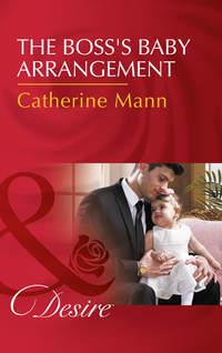 The Boss′s Baby Arrangement, Catherine Mann аудиокнига. ISDN42449538