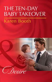 The Ten-Day Baby Takeover, Karen  Booth аудиокнига. ISDN42449554