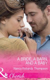 A Bride, A Barn, And A Baby - Nancy Thompson