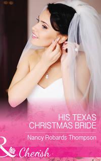 His Texas Christmas Bride - Nancy Thompson