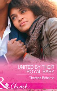 United By Their Royal Baby, Therese  Beharrie аудиокнига. ISDN42449698