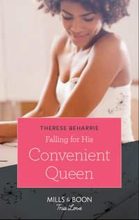 Falling For His Convenient Queen - Therese Beharrie