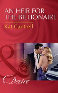 An Heir For The Billionaire - Kat Cantrell