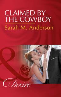 Claimed By The Cowboy - Sarah Anderson