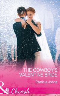 The Cowboys Valentine Bride - Patricia Johns