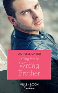 Falling For The Wrong Brother - Michelle Major