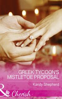Greek Tycoons Mistletoe Proposal - Kandy Shepherd
