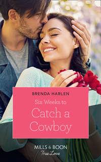 Six Weeks To Catch A Cowboy, Brenda  Harlen аудиокнига. ISDN42450042