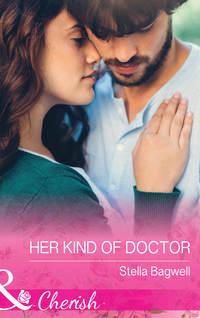 Her Kind Of Doctor - Stella Bagwell