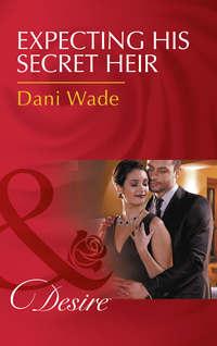 Expecting His Secret Heir, Dani  Wade audiobook. ISDN42450106