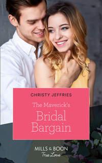 The Maverick′s Bridal Bargain - Christy Jeffries