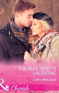 The Bull Rider′s Valentine - Cathy McDavid