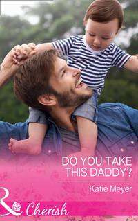 Do You Take This Daddy?, Katie  Meyer audiobook. ISDN42450234